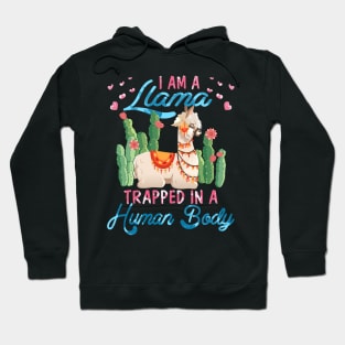 I'm A Llama Trapped In A Human Body Hoodie